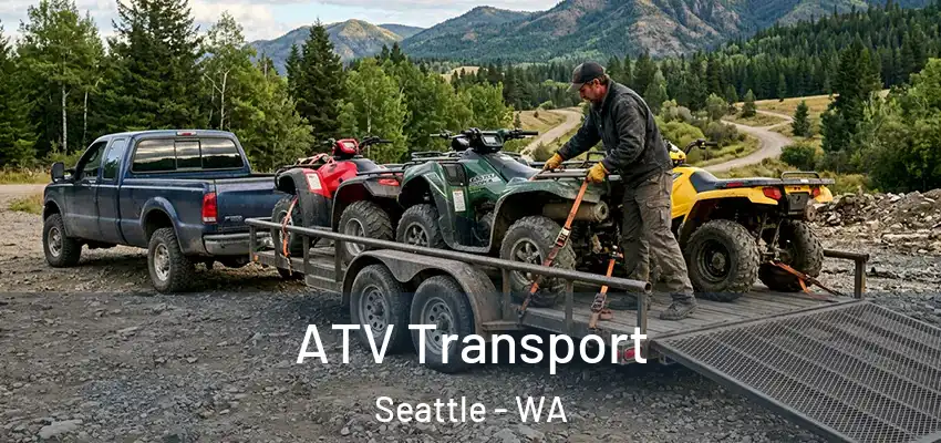  ATV Transport Seattle - WA