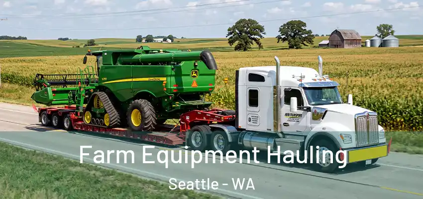 Farm Equipment Hauling Seattle - WA